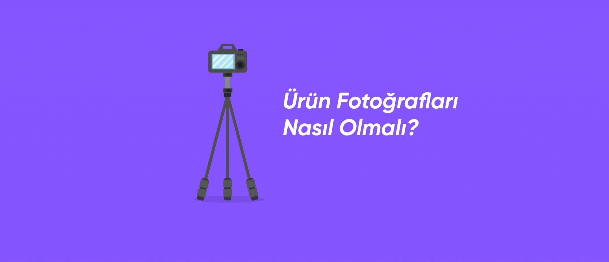 E-Ticarette Ürün Fotoğrafları Neden Kaliteli Olmalı?